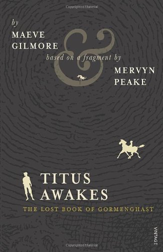 Titus Awakes: The Lost Book Of Gormenghast