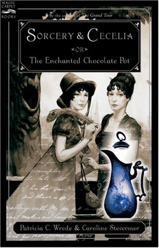 Sorcery And Cecelia Or The Enchanted Chocolate Pot