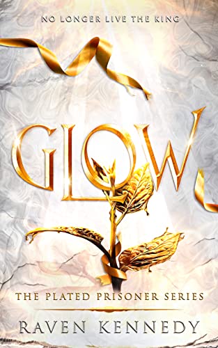 Glow (The Plated Prisoner Series Book 4)