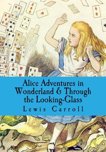 Alice's Adventures In Wonderland & Through The Looking-glass