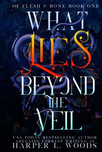 What Lies Beyond the Veil (Of Flesh & Bone Series)