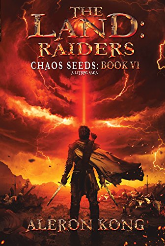 The Land: Raiders: A Litrpg Saga: Chaos Seeds, Book 6