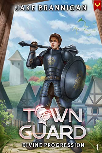 Town Guard: A LitRPG Adventure (Divine Progression Book 1)