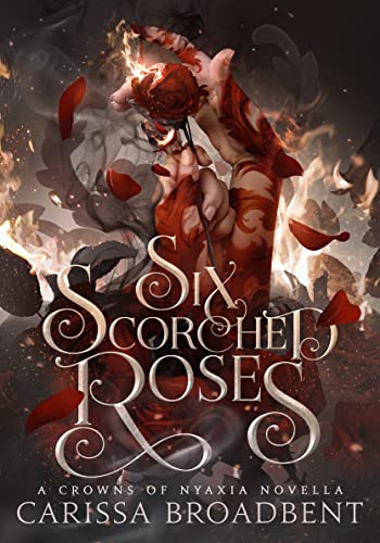 Six Scorched Roses (Crowns of Nyaxia)